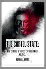 The Cartel State: How Criminal Networks Control African Politics Cover Image