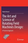 The Art and Science of Rotating Field Machines Design: A Practical Approach Cover Image