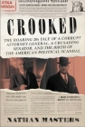 Crooked: The Roaring '20s Tale of a Corrupt Attorney General, a Crusading Senator, and the Birth of the American Political Scandal By Nathan Masters Cover Image