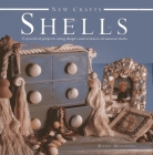 Shells: 25 Practical Projects Using Shapes and Textures of Natural Shells By Mary Maguire Cover Image