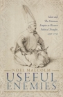 Useful Enemies: Islam and the Ottoman Empire in Western Political Thought, 1450-1750 Cover Image
