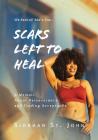 Scars Left To Heal: A Memoir About Perseverance and Finding Acceptance Cover Image