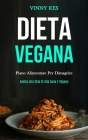 Dieta Vegana: Piano alimentare per dimagrire (Adotta uno stile di vita sano e vegano) By Vinny Kes Cover Image