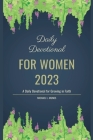 Daily Devotional For Women 2023: A Daily Devotional for Growing in Faith Cover Image