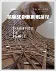 Tanabe Chikuunsai IV: Masterpieces in Bamboo By Ma Linchao (Translator), Sauser Miho Cover Image