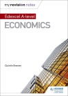 My Revision Notes: Edexcel a Level Economics By Quintin Brewer, Rachel Cole Cover Image