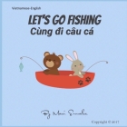 Let's go fishing Cùng đi câu cá: Dual Language Edition English-Vietnamese Cover Image