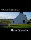 Once Was Enough: Costing £60.000 By Dale Quentin Cover Image
