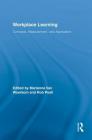 Workplace Learning: Concepts, Measurement and Application (Routledge Studies in Human Resource Development) By Marianne Van Woerkom (Editor), Rob Poell (Editor) Cover Image