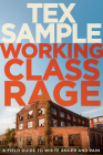 Working Class Rage: A Field Guide to White Anger and Pain By Tex Sample Cover Image