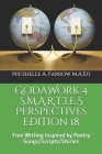 GoDaWork 4 S.M.A.R.T.I.E.S Perspectives Edition 18: Free Writing Inspired by Poetry Songs/Scripts/Stories Cover Image