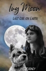 Ivy Moon: Last Girl on Earth Cover Image