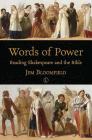 Words of Power: Reading Shakespeare and the Bible Cover Image