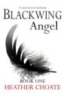 Blackwing Angel: A Fallen Angels Paranormal Romance Series: Book One By Heather Choate Cover Image