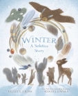 Winter: A Solstice Story By Kelsey E. Gross, Renata Liwska (Illustrator) Cover Image