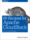 60 Recipes for Apache Cloudstack: Using the Cloudstack Ecosystem By Sébastien Goasguen Cover Image