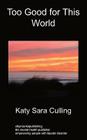 Too Good for This World: True Stories From People Who Have Mood Disorders By Katy Sara Culling Cover Image
