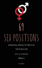 69 Sex Positions. Essential Moves to Spice Up Your Sex Life (with illustrations) By Sam Jones Cover Image