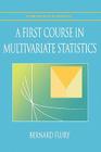 A First Course in Multivariate Statistics (Springer Texts in Statistics) By Bernard Flury Cover Image