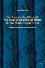 European Identity and the Representation of Islam in the Mainstream Press: Argumentation and Media Discourse Cover Image