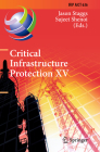 Critical Infrastructure Protection XV: 15th Ifip Wg 11.10 International Conference, Iccip 2021, Virtual Event, March 15-16, 2021, Revised Selected Pap (IFIP Advances in Information and Communication Technology #636) By Jason Staggs (Editor), Sujeet Shenoi (Editor) Cover Image
