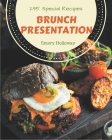 295 Special Brunch Presentation Recipes: Brunch Presentation Cookbook - Where Passion for Cooking Begins By Emory Holloway Cover Image