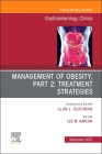 Management of Obesity, Part 2: Treatment Strategies, an Issue of Gastroenterology Clinics of North America: Volume 52-4 (Clinics: Internal Medicine #52) Cover Image