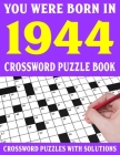 Crossword Puzzle Book: You Were Born In 1944: Crossword Puzzle Book for Adults With Solutions By F. E. Kilourdes Puzl Cover Image