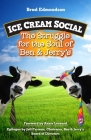Ice Cream Social: The Struggle for the Soul of Ben & Jerry's By Brad Edmondson Cover Image