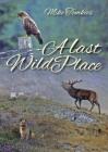 A Last Wild Place By Mike Tomkies Cover Image