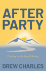 After Party: Finding the Path to Sobriety By Drew Charles Cover Image