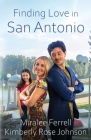Finding Love in San Antonio By Miralee Ferrell, Kimberly Rose Johnson Cover Image