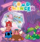 Food Changer By James Roark (Created by), Sonia Backes (Created by) Cover Image