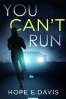 You Can't Run By Hope E. Davis Cover Image