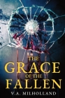 The Grace of the Fallen By V. a. Milholland Cover Image