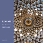 Regime Change: New Horizons in Islamic Artand Visual Culture (Art Series) Cover Image