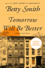 Tomorrow Will Be Better: A Novel By Betty Smith Cover Image