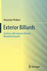 Exterior Billiards: Systems with Impacts Outside Bounded Domains By Alexander Plakhov Cover Image