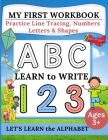My First Workbook: Practice Line Tracing, Numbers, Letters & Shapes Learn to write Handwriting Practice for Preschoolers By Lora Dorny Cover Image