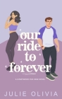 Our Ride To Forever By Julie Olivia Cover Image