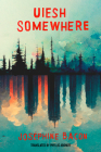 Uiesh / Somewhere By Joséphine Bacon, Phyllis Aronoff (Translator) Cover Image