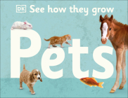 See How They Grow Pets By DK Cover Image