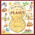 The Life and Times of the Peanut By Charles Micucci Cover Image