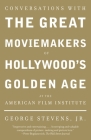Conversations with the Great Moviemakers of Hollywood's Golden Age at the American Film Institute Cover Image
