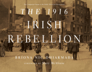 The 1916 Irish Rebellion By Bríona Nic Dhiarmada, Mary McAleese (Foreword by) Cover Image