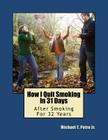 How I Quit Smoking In 31 Days After Smoking For 32 Years By Jr. Petro, Michael T. Cover Image