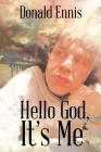 Hello God, It's Me By Donald Ennis Cover Image