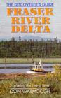 Fraser River Delta: The Discoverer's Guide Cover Image