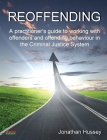Reoffending: A Practitioner's Guide to Working with Offenders and Offending Behaviour in the Criminal Justice System (Probation) Cover Image