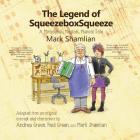 The Legend of SqueezeboxSqueeze: A Miraculous, Magical, Musical Tale By Mark Shamlian Cover Image